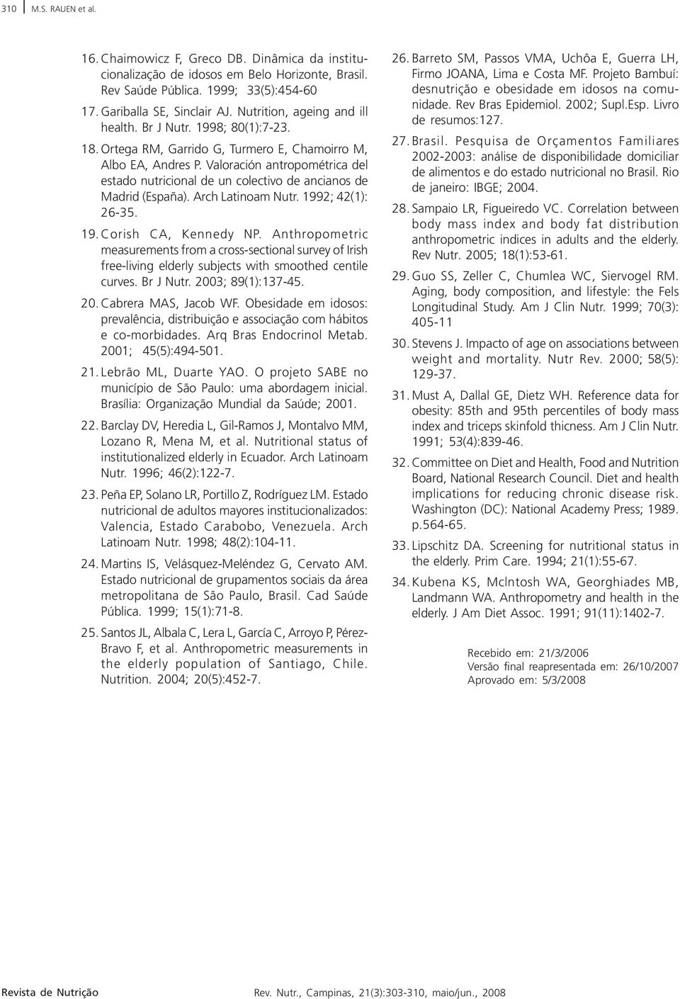 Valoración antropométrica del estado nutricional de un colectivo de ancianos de Madrid (España). Arch Latinoam Nutr. 1992; 42(1): 26-35. 19.Corish CA, Kennedy NP.