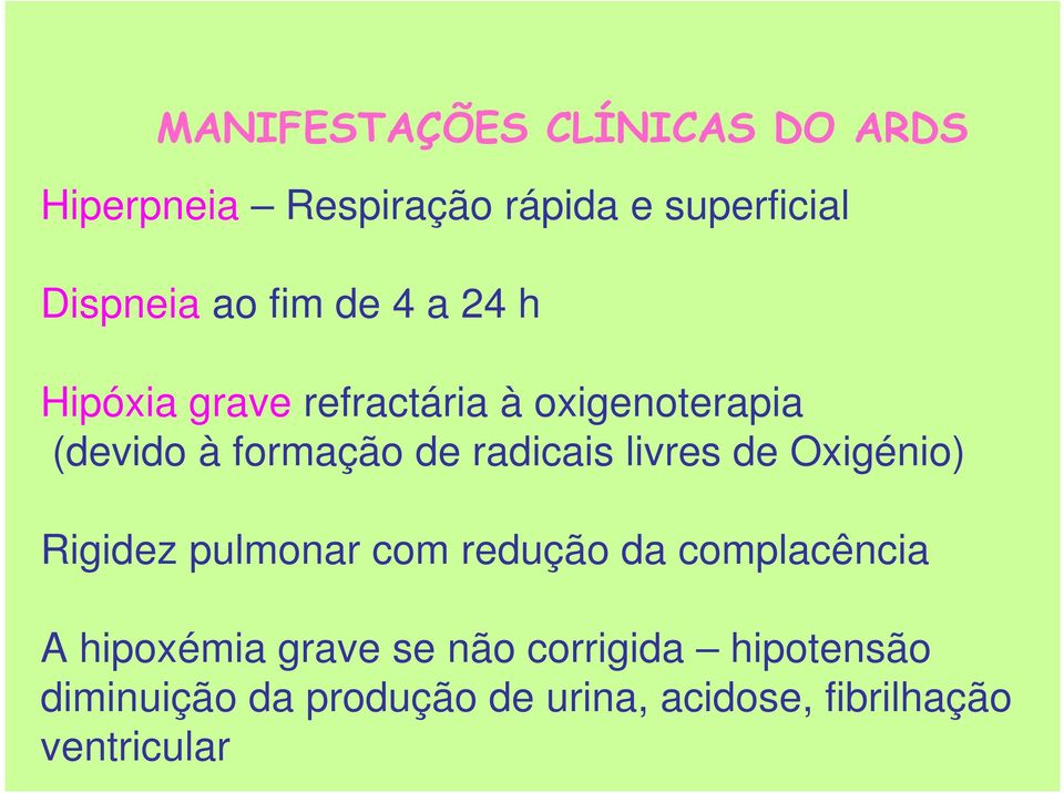 radicais livres de Oxigénio) Rigidez pulmonar com redução da complacência A hipoxémia