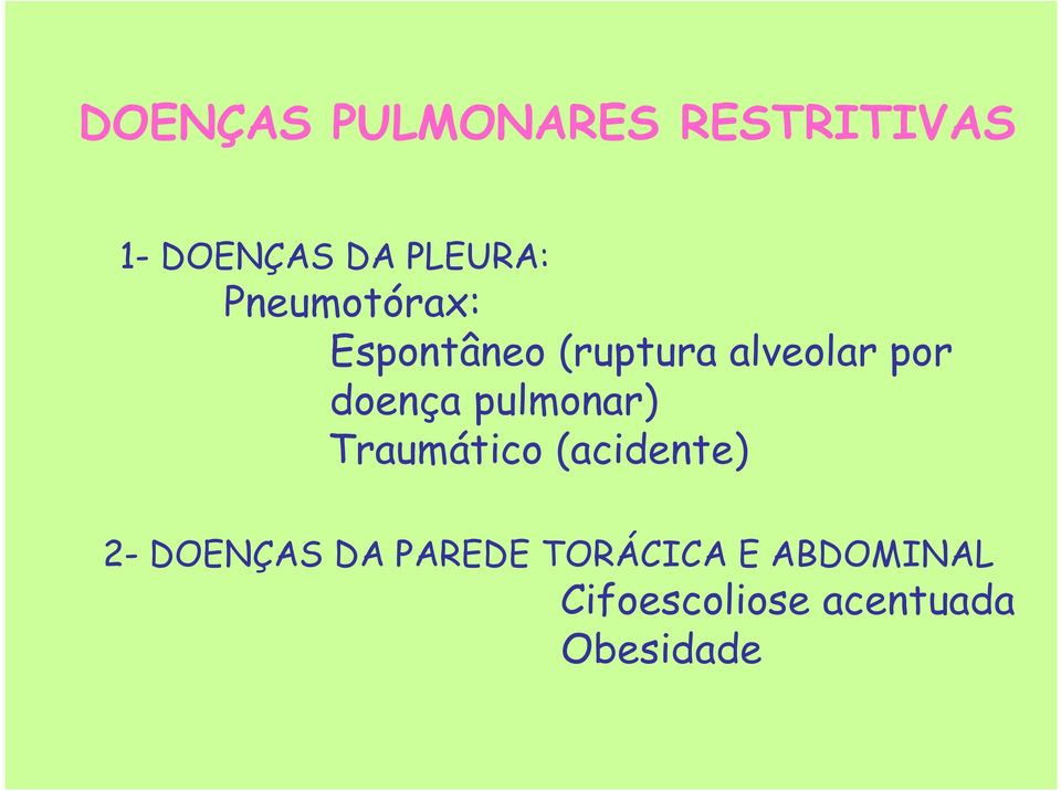 pulmonar) Traumático (acidente) 2- DOENÇAS DA PAREDE