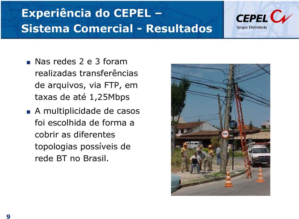 de até 1,25Mbps A multiplicidade de casos foi escolhida de forma