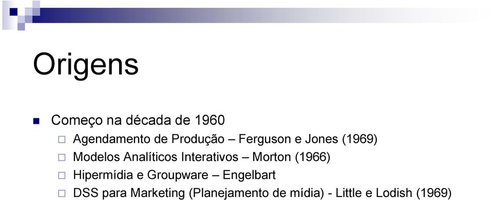 Morton (1966) Hipermídia e Groupware Engelbart DSS para