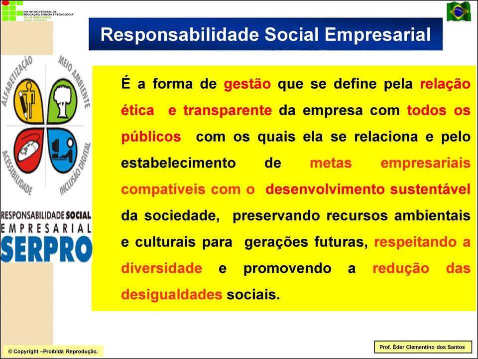 empresariais compatíveis com o desenvolvimento sustentável da sociedade, e culturais para preservando