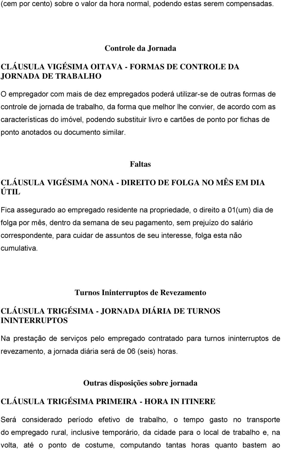 trabalho, da forma que melhor lhe convier, de acordo com as características do imóvel, podendo substituir livro e cartões de ponto por fichas de ponto anotados ou documento similar.