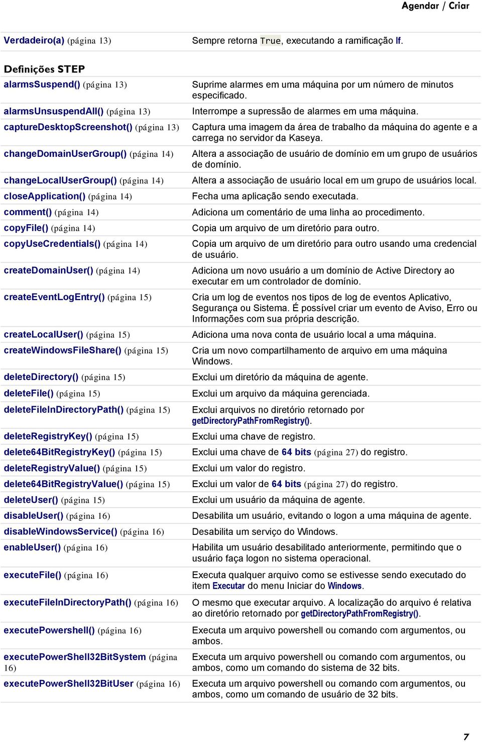 closeapplication() (página 14) comment() (página 14) copyfile() (página 14) copyusecredentials() (página 14) createdomainuser() (página 14) createeventlogentry() (página 15) createlocaluser() (página