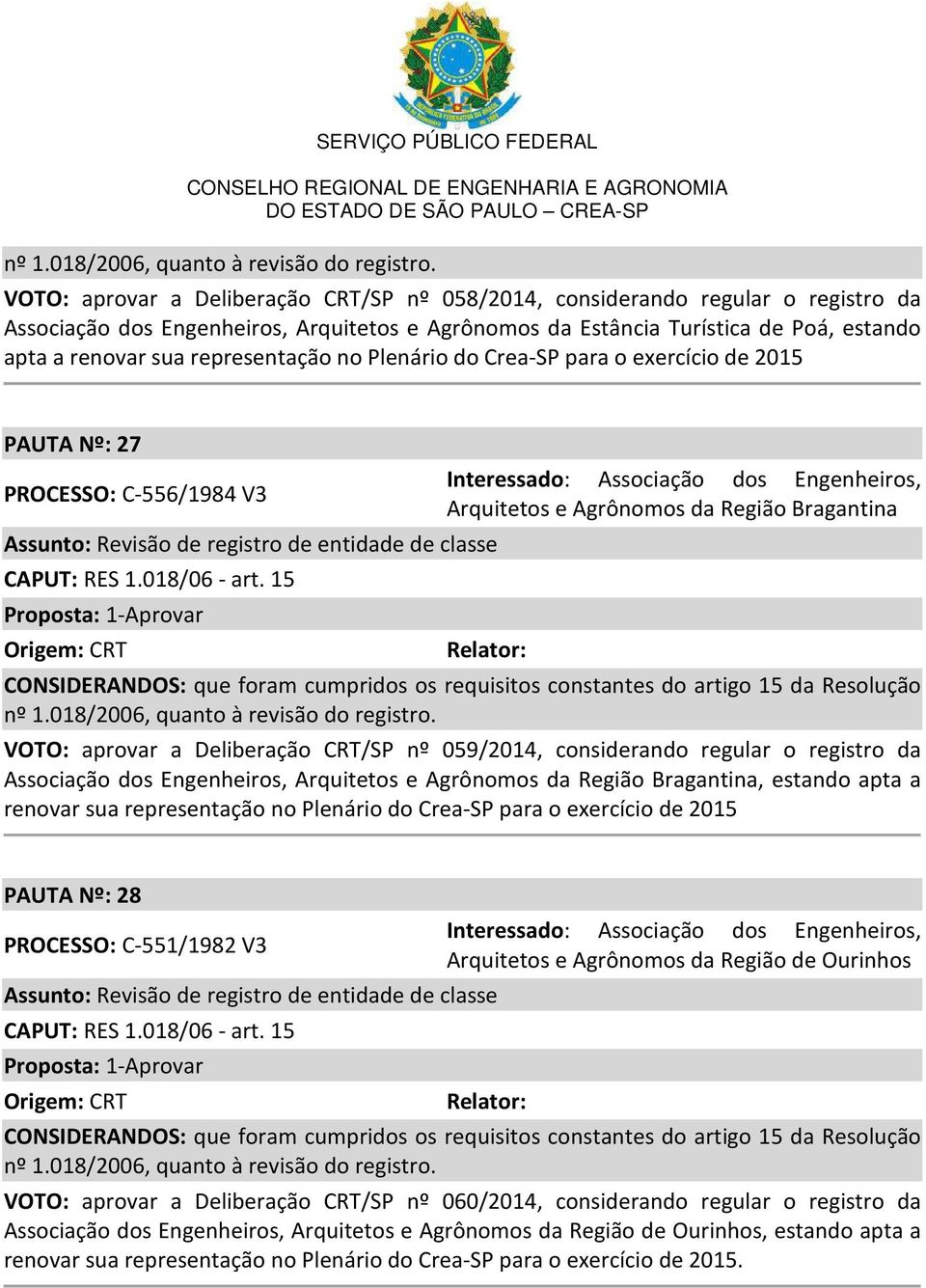 Deliberação CRT/SP nº 059/2014, considerando regular o registro da Associação dos Engenheiros, Arquitetos e Agrônomos da Região Bragantina, estando apta a renovar sua representação no Plenário do