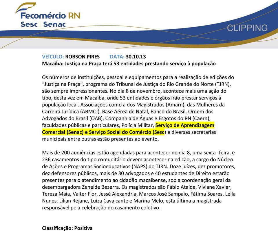 de Justiça do Rio Grande do Norte (TJRN), são sempre impressionantes.