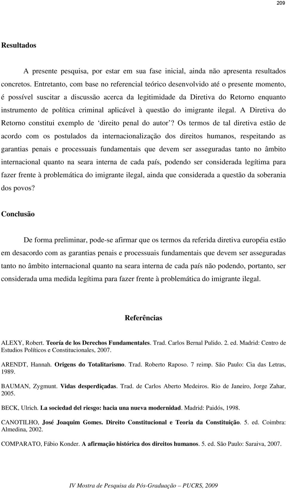 criminal aplicável à questão do imigrante ilegal. A Diretiva do Retorno constitui exemplo de direito penal do autor?