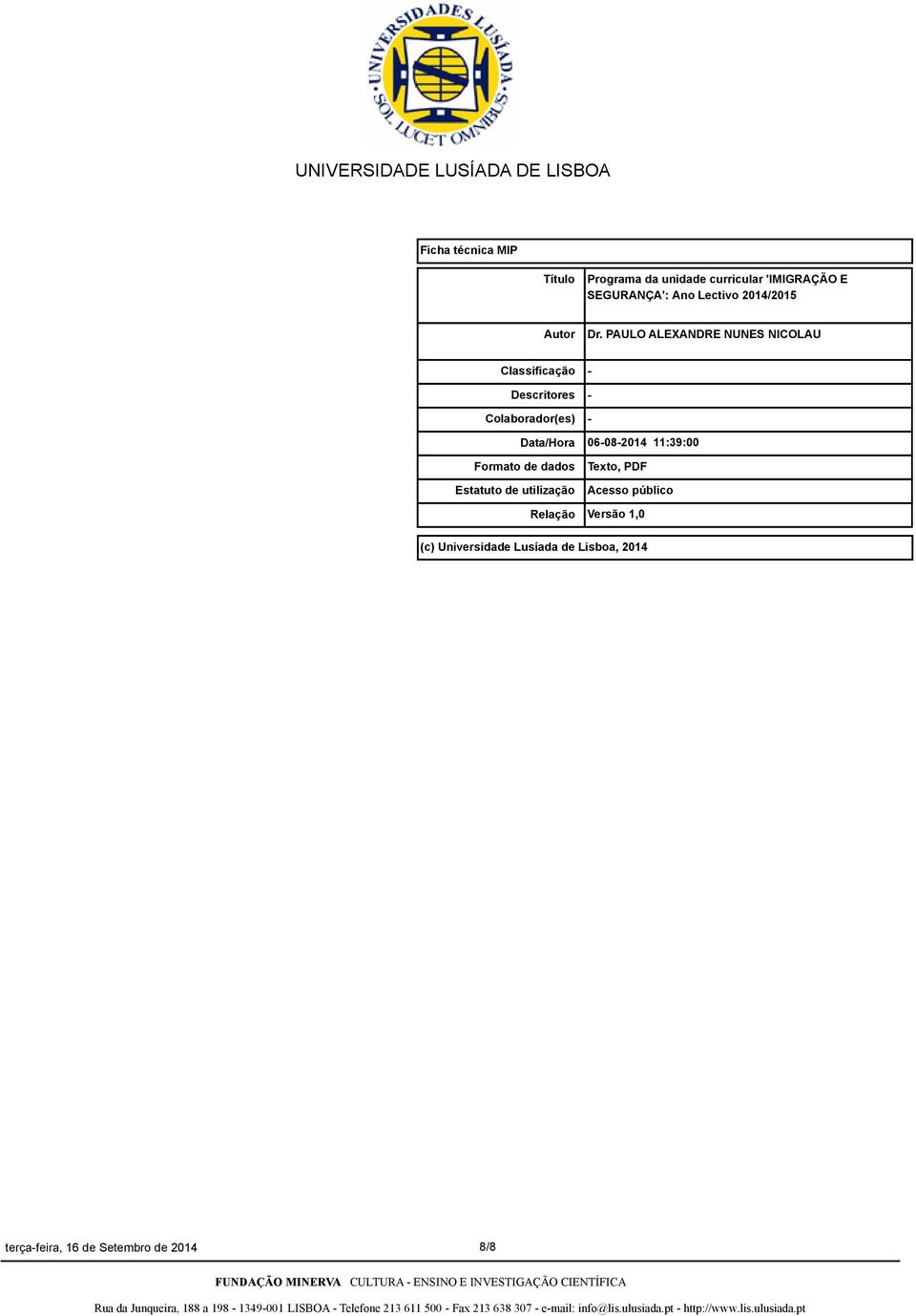 PAULO ALEXANDRE NUNES NICOLAU Classificação Descritores Colaborador(es) Data/Hora Formato de