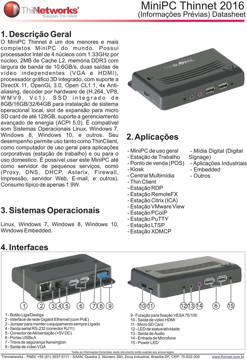 0, Open CL1.1, 4x Antialiasing, decoder por hardware de (H.264, VP8, W M V 9, V c 1 ).