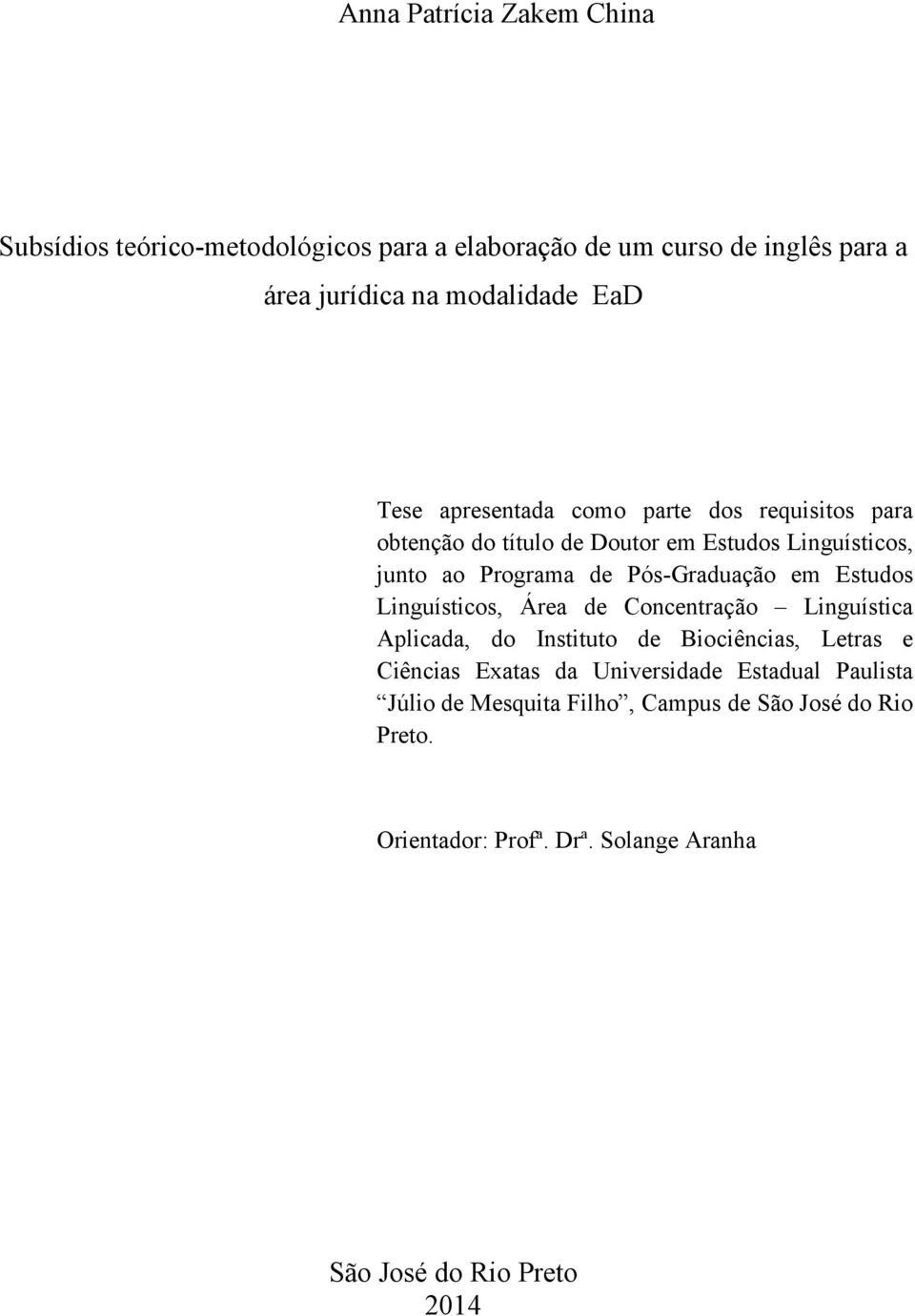 em Estudos Linguísticos, Área de Concentração Linguística Aplicada, do Instituto de Biociências, Letras e Ciências Exatas da Universidade