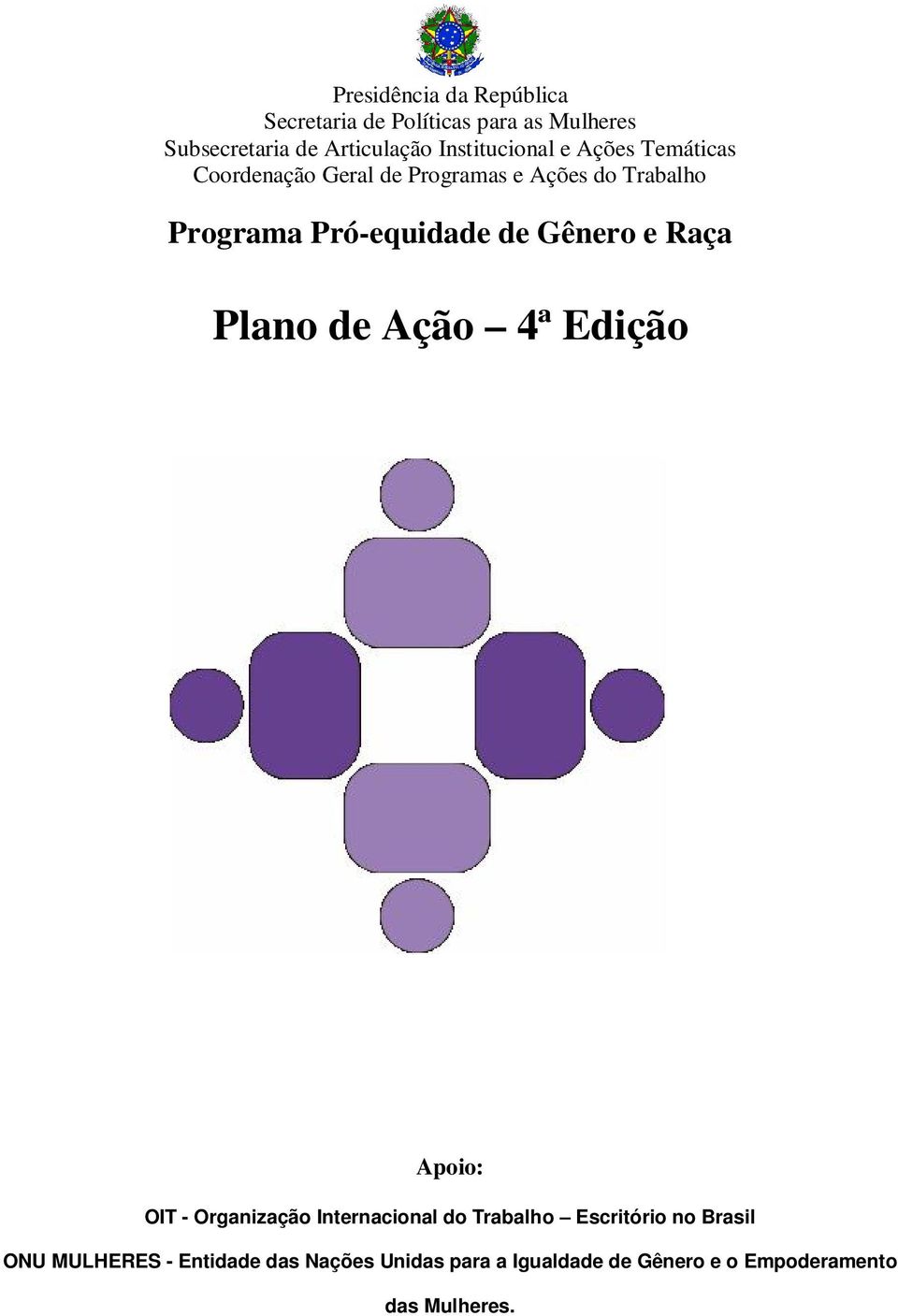 Pró-equidade de Gênero e Raça Plano de Ação 4ª Edição Apoio: OIT - Organização Internacional do