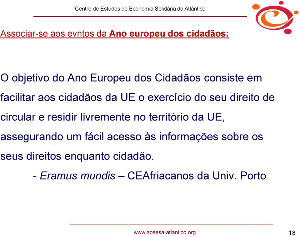 circular e residir livremente no território da UE, assegurando um fácil acesso às