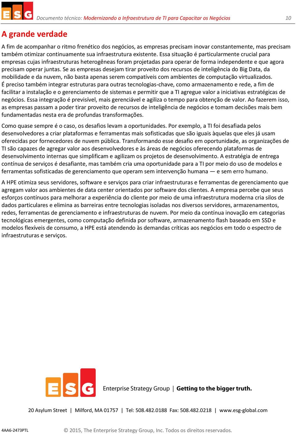 Essa situação é particularmente crucial para empresas cujas infraestruturas heterogêneas foram projetadas para operar de forma independente e que agora precisam operar juntas.