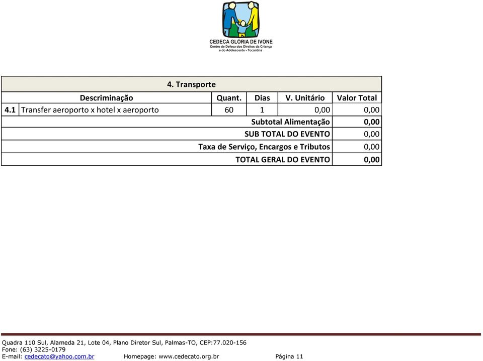 Alimentação 0,00 SUB TOTAL DO EVENTO 0,00 Taxa de Serviço,