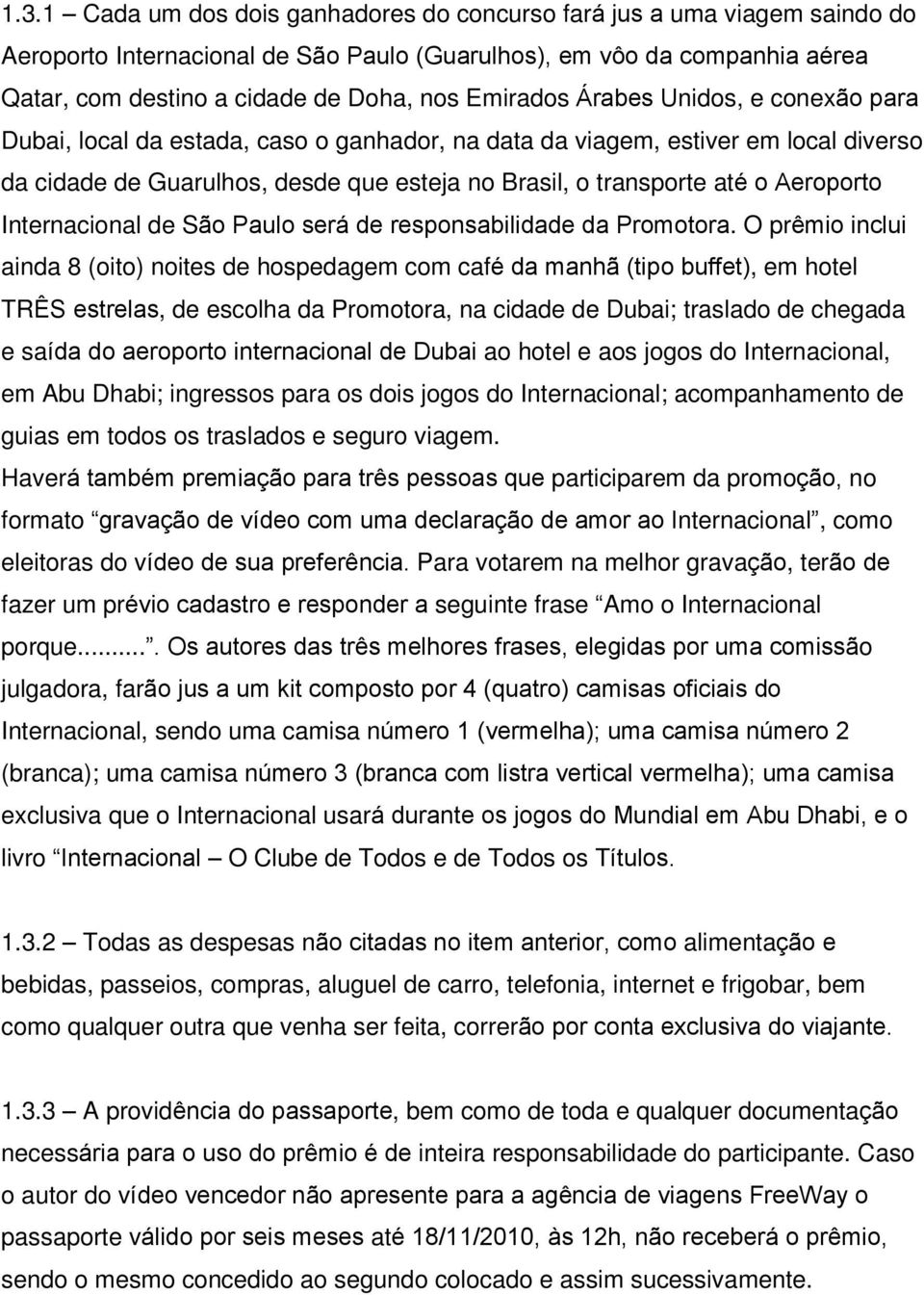 Aeroporto Internacional de São Paulo será de responsabilidade da Promotora.