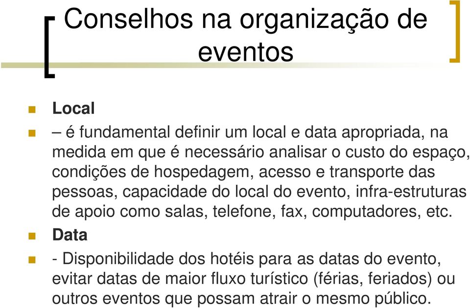 evento, infra-estruturas de apoio como salas, telefone, fax, computadores, etc.