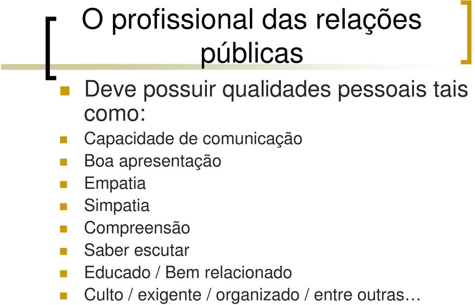 Boa apresentação Empatia Simpatia Compreensão Saber escutar