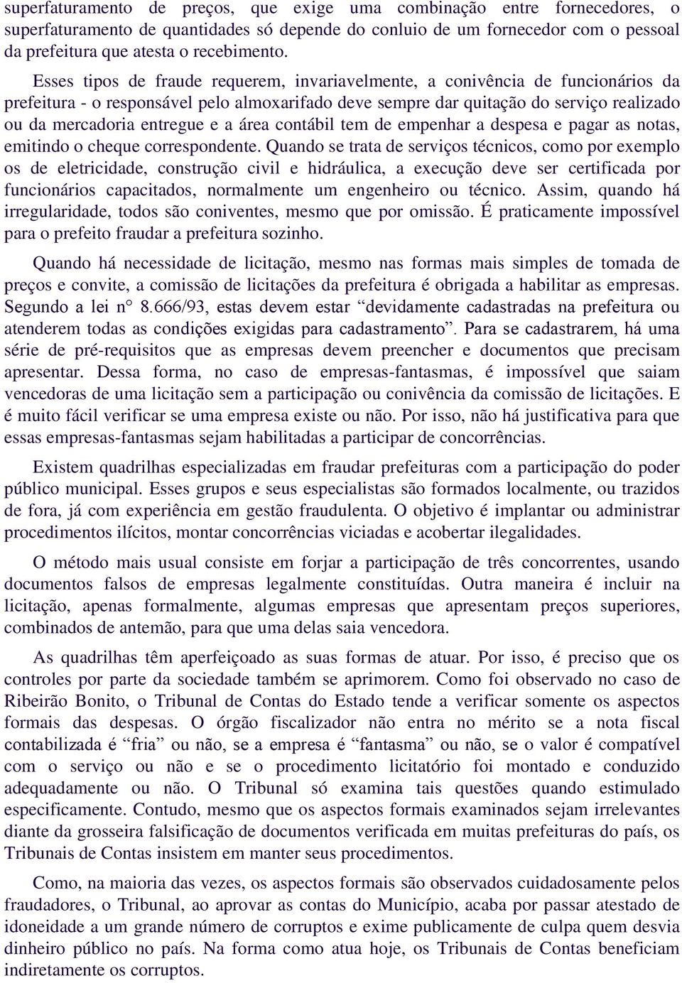 a área contábil tem de empenhar a despesa e pagar as notas, emitindo o cheque correspondente.