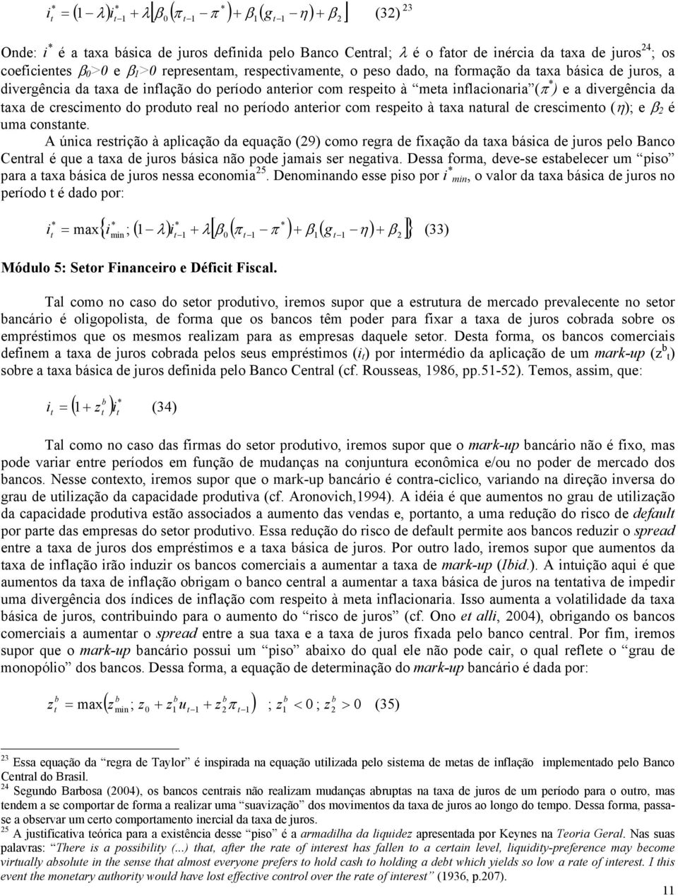 crescimeno do produo real no período anerior com respeio à axa naural de crescimeno (η); e β 2 é uma consane.