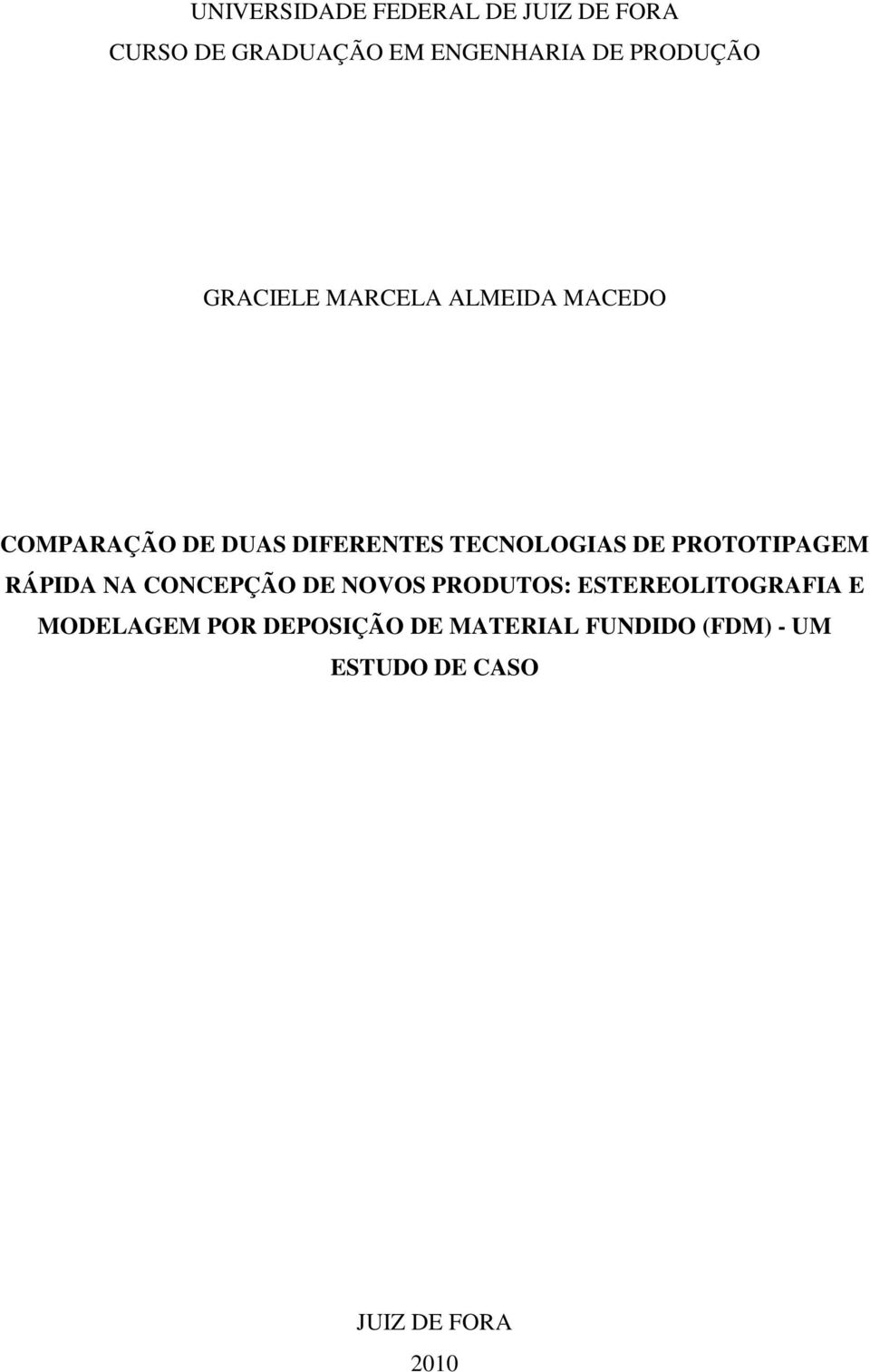 TECNOLOGIAS DE PROTOTIPAGEM RÁPIDA NA CONCEPÇÃO DE NOVOS PRODUTOS: