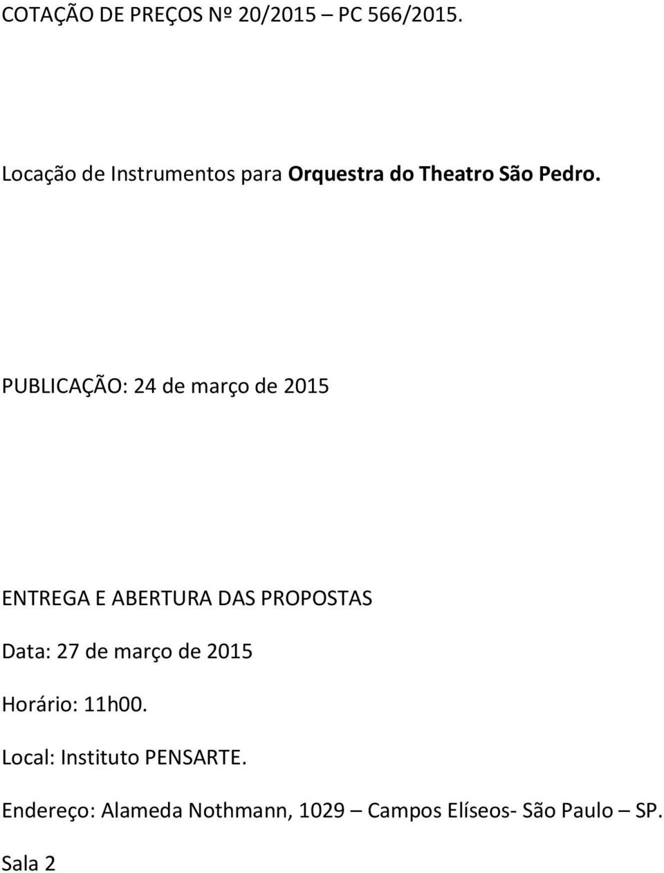 PUBLICAÇÃO: 24 de março de 2015 ENTREGA E ABERTURA DAS PROPOSTAS Data: 27 de