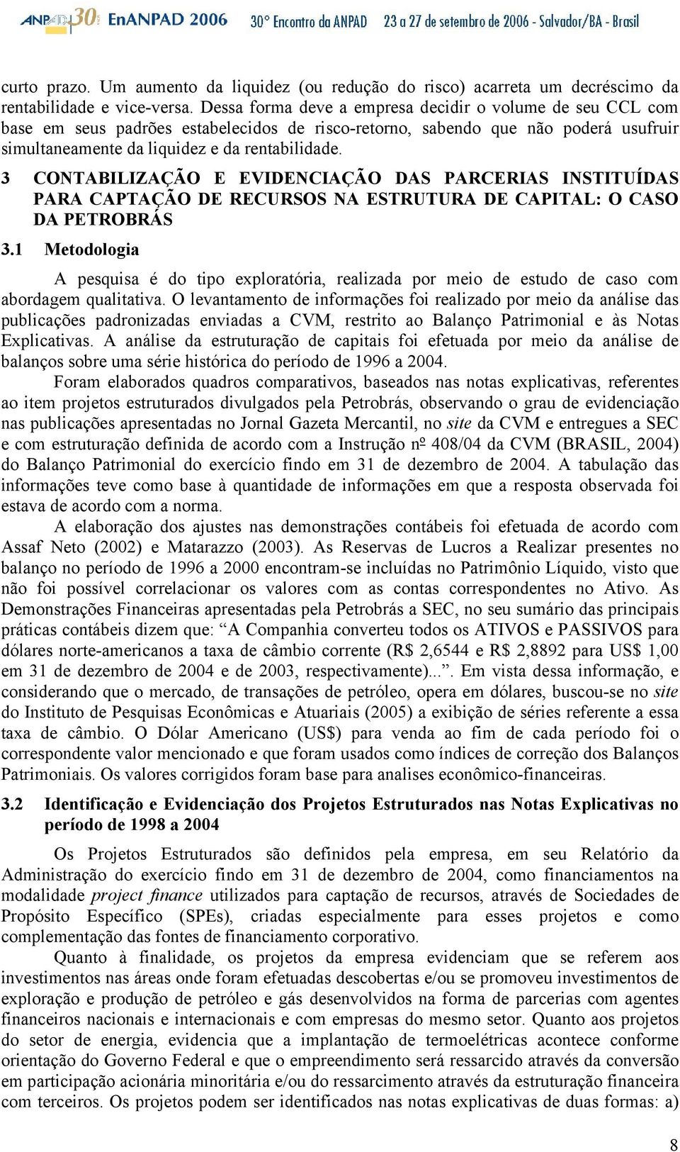 3 CONTABILIZAÇÃO E EVIDENCIAÇÃO DAS PARCERIAS INSTITUÍDAS PARA CAPTAÇÃO DE RECURSOS NA ESTRUTURA DE CAPITAL: O CASO DA PETROBRÁS 3.