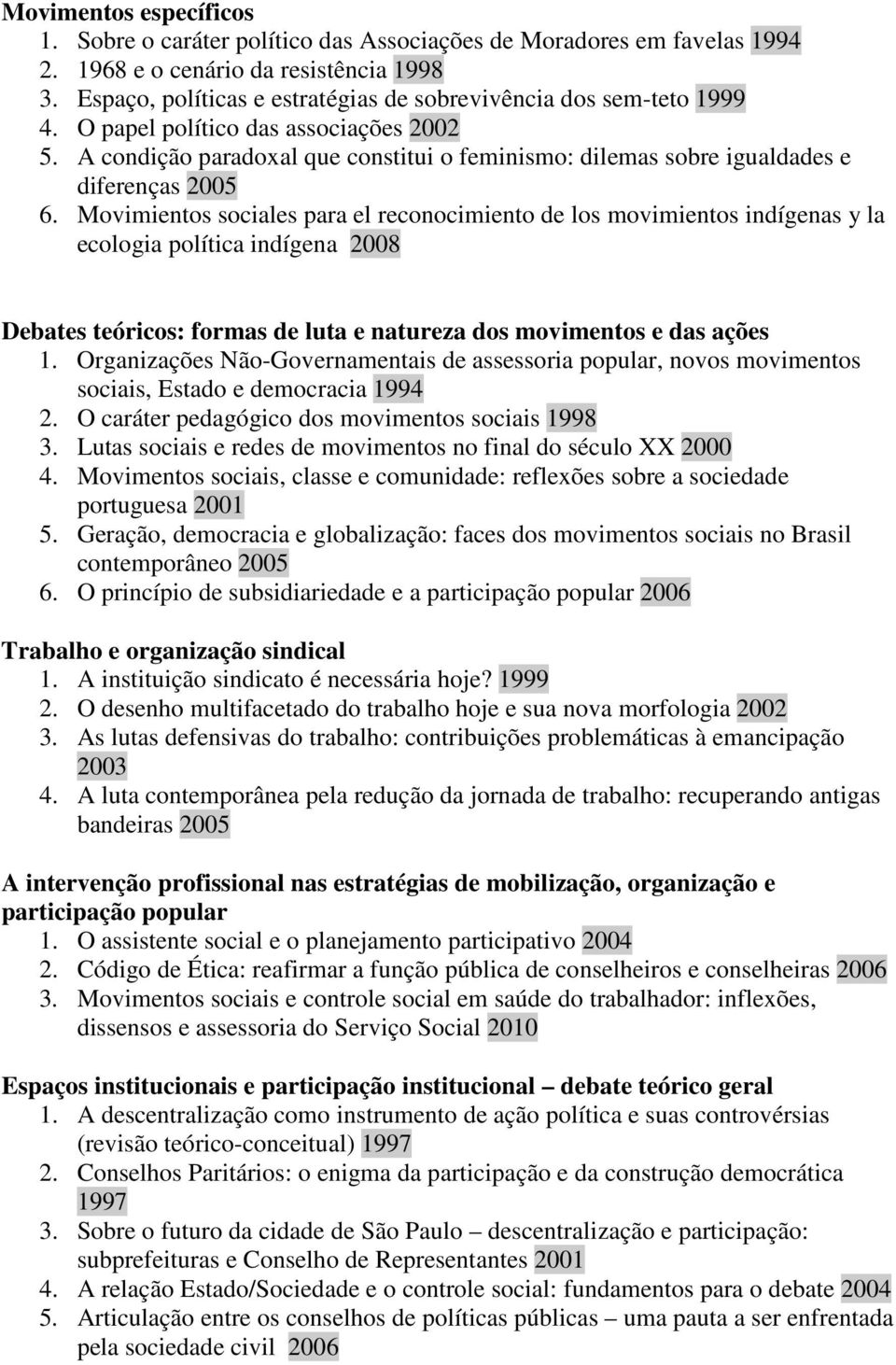 A condição paradoxal que constitui o feminismo: dilemas sobre igualdades e diferenças 2005 6.