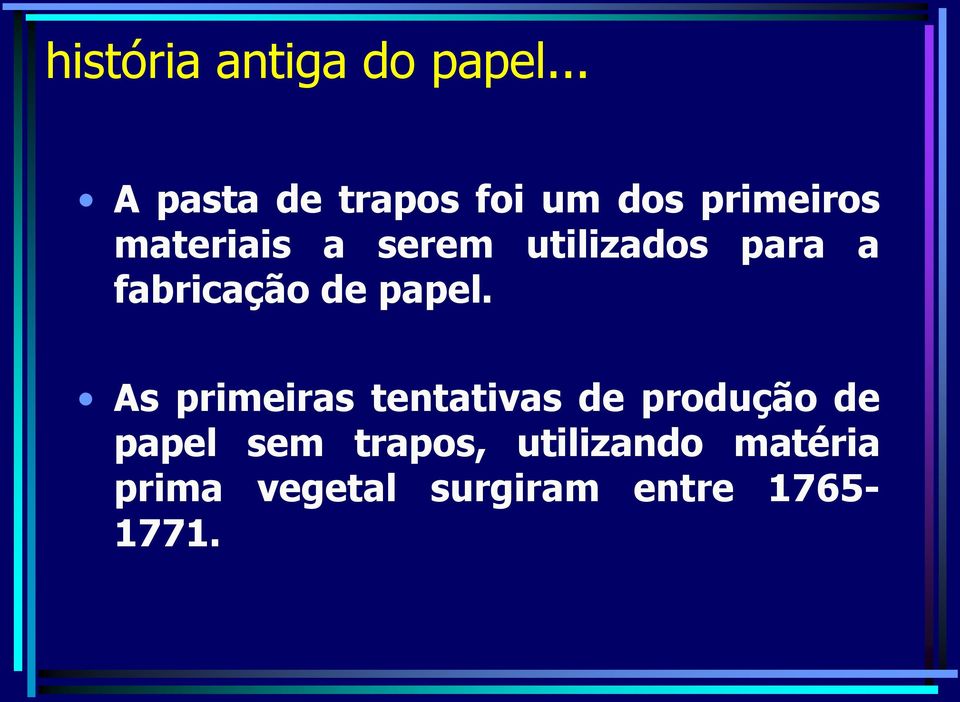 utilizados para a fabricação de papel.