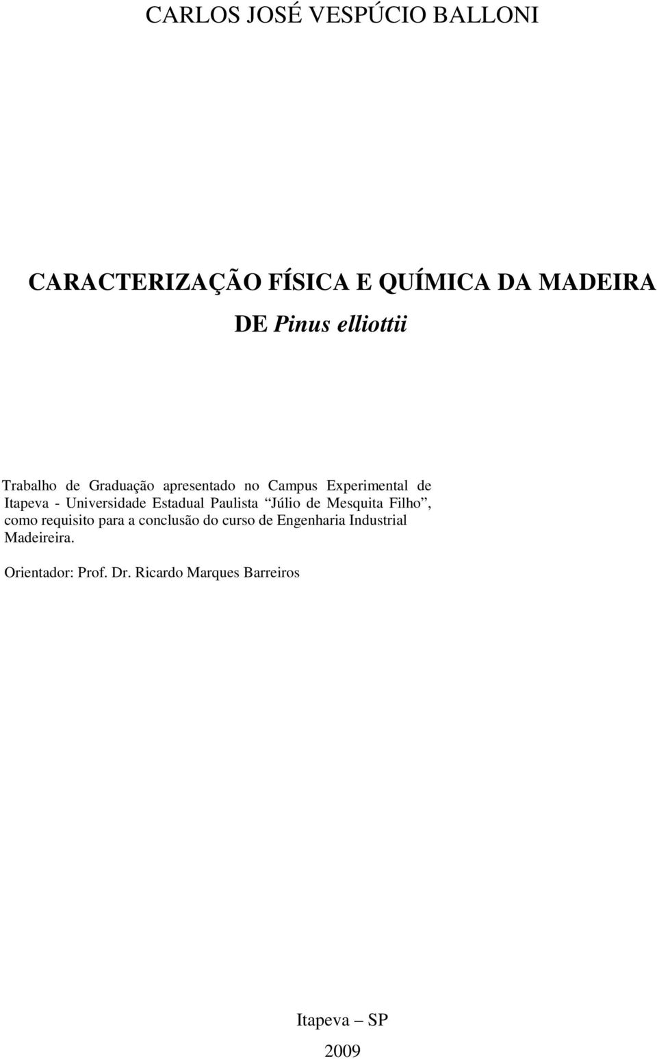 Universidade Estadual Paulista Júlio de Mesquita Filho, como requisito para a conclusão