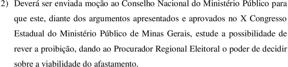 Ministério Público de Minas Gerais, estude a possibilidade de rever a proibição,