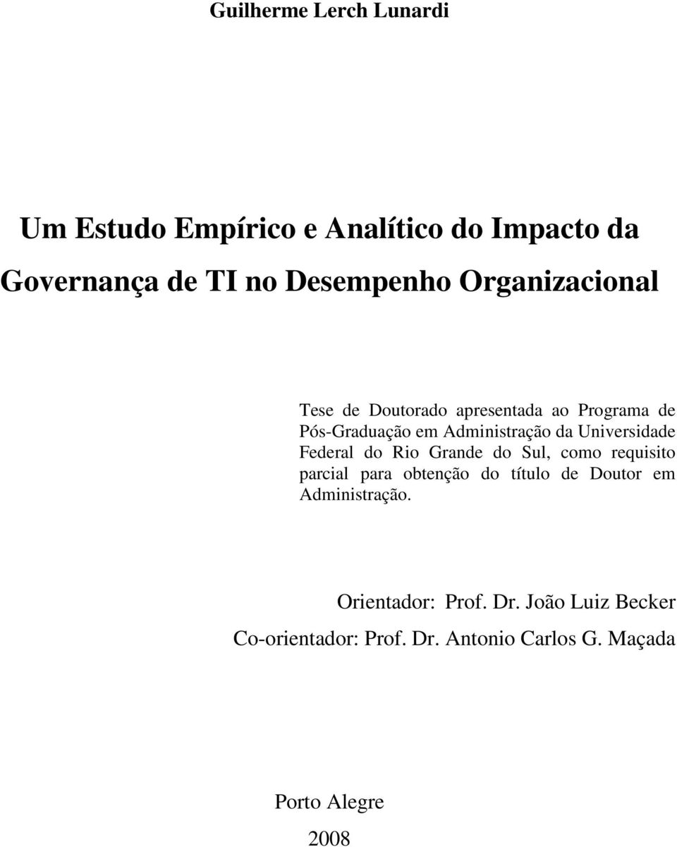 Universidade Federal do Rio Grande do Sul, como requisito parcial para obtenção do título de Doutor em