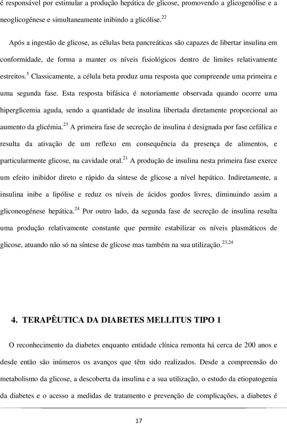 5 Classicamente, a célula beta produz uma resposta que compreende uma primeira e uma segunda fase.