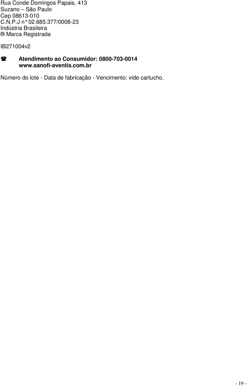 Atendimento ao Consumidor: 0800-703-0014 www.sanofi-aventis.com.