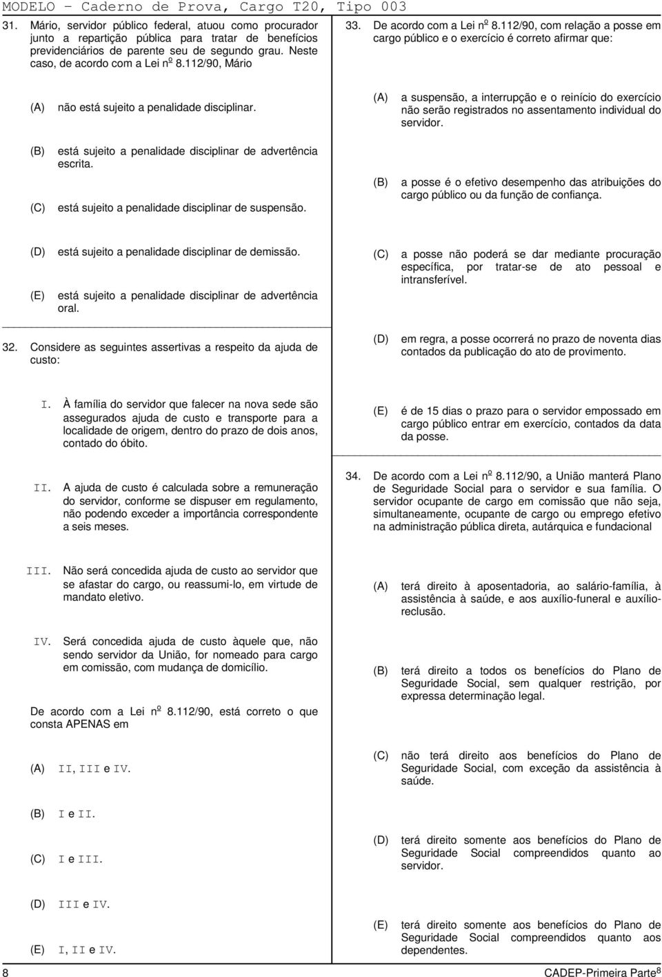 a suspensão, a interrupção e o reinício do exercício não serão registrados no assentamento individual do servidor. está sujeito a penalidade disciplinar de advertência escrita.