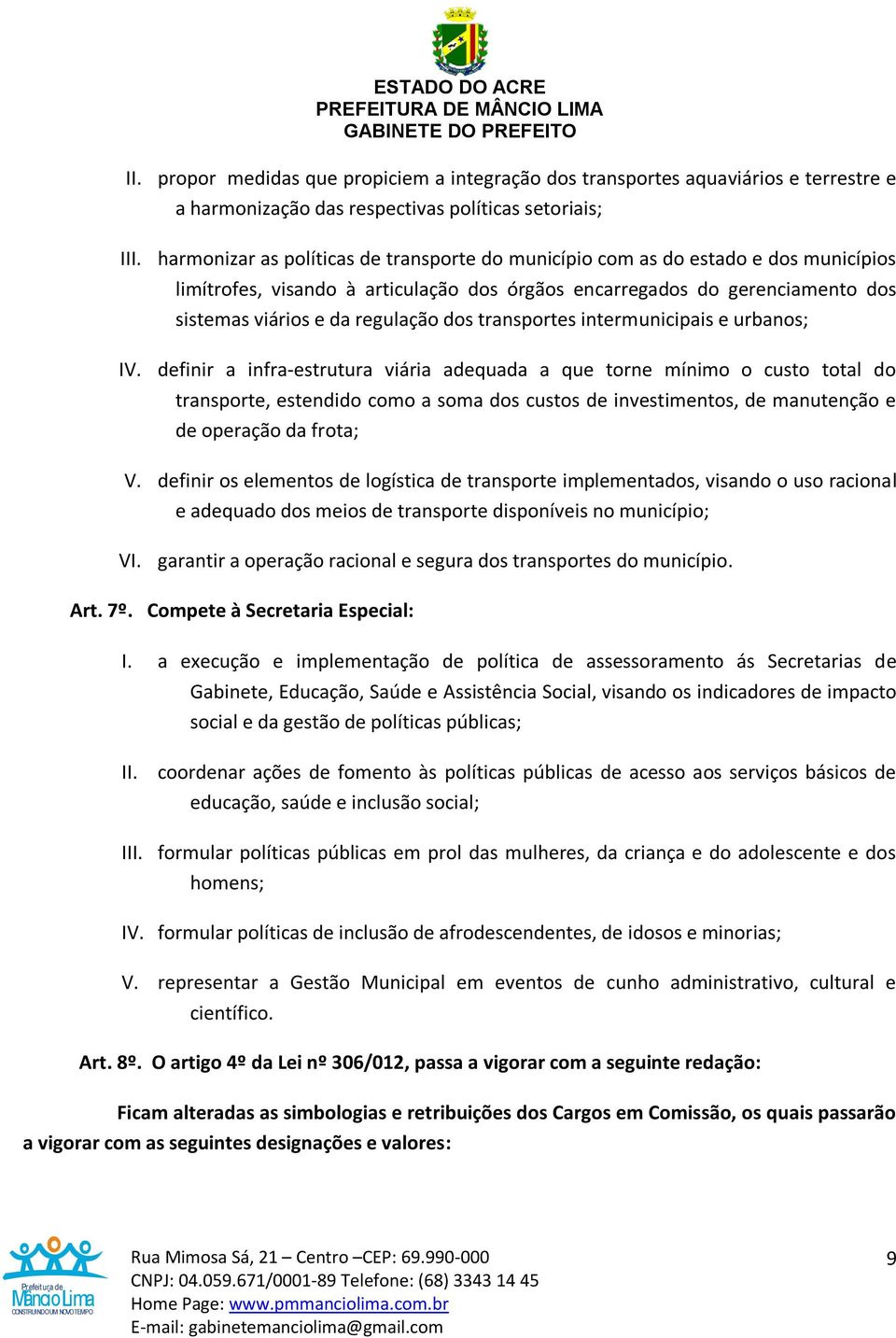 transportes intermunicipais e urbanos; IV.