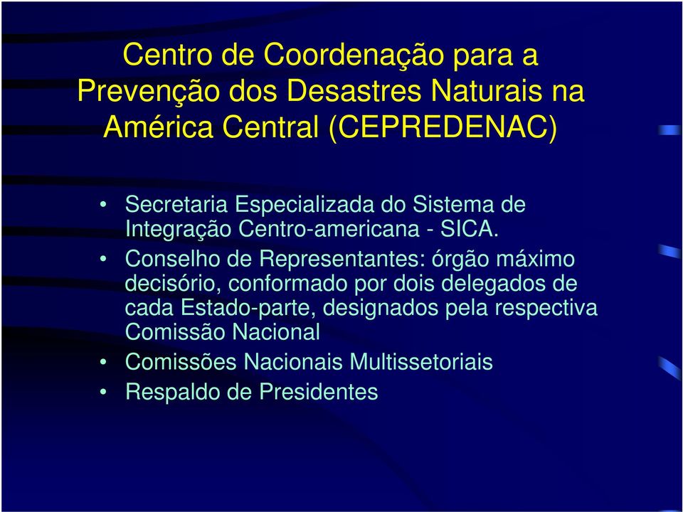 Conselho de Representantes: órgão máximo decisório, conformado por dois delegados de cada