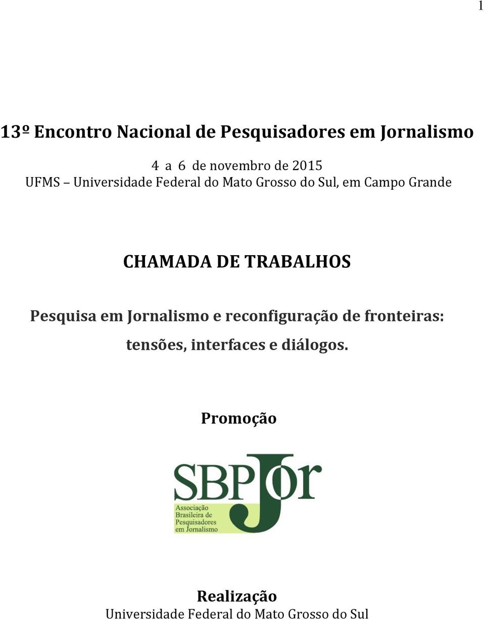 DE TRABALHOS Pesquisa em Jornalismo e reconfiguração de fronteiras: tensões,