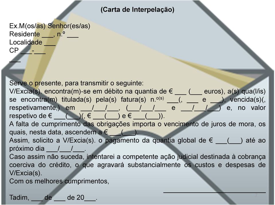 o(s) (, e ), vencida(s)(, respetivamente,) em / /, ( / / e / / ) e, no valor respetivo de ( )(, ( ) e ( )).