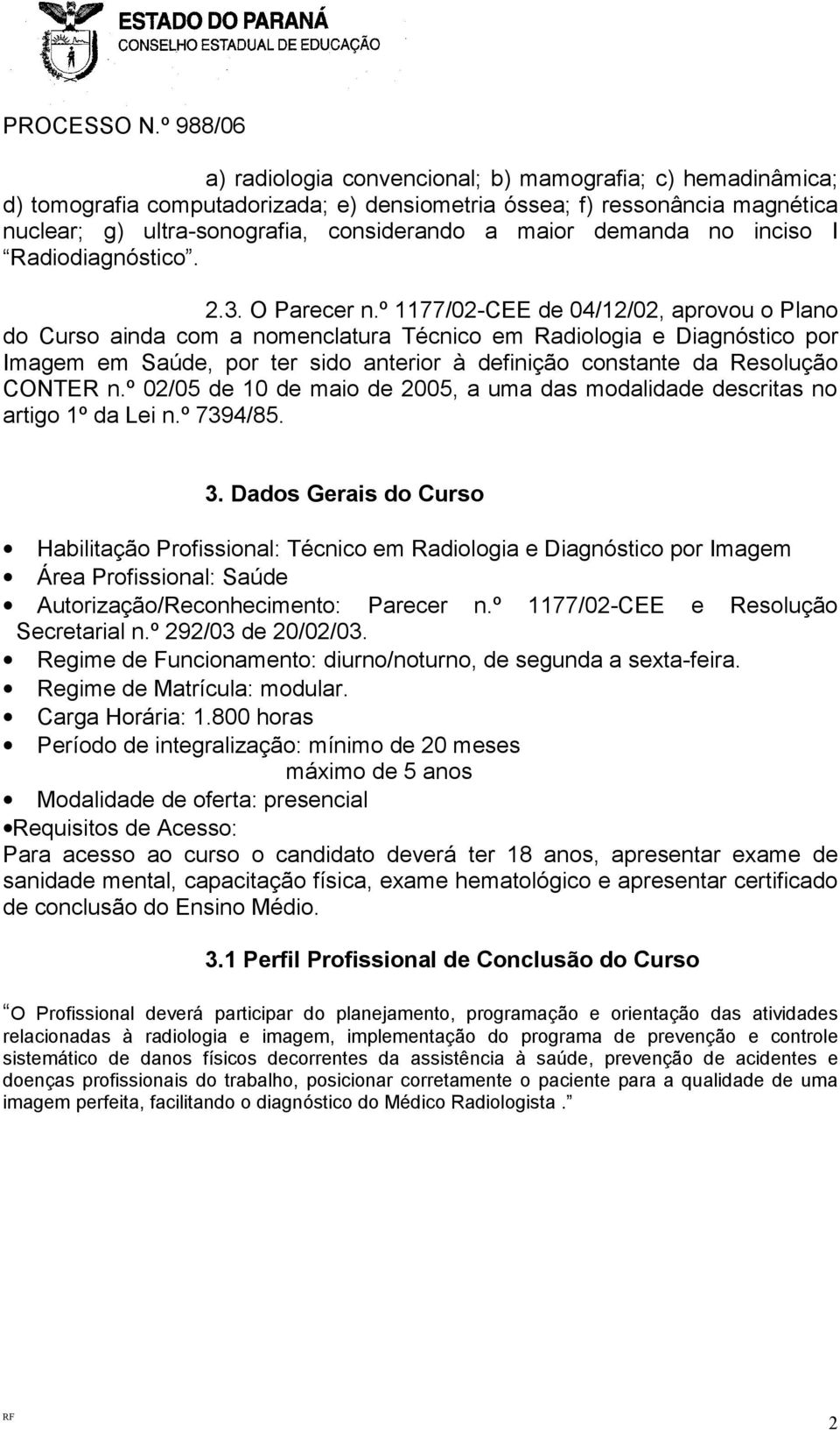 demanda no inciso I Radiodiagnóstico. 2.3. O Parecer n.