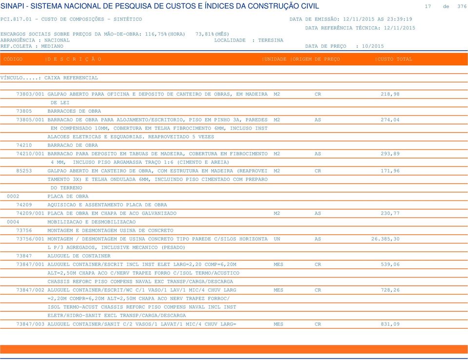 REAPROVEITADO 5 VEZES 74210 BARRACAO DE OBRA 74210/001 BARRACAO PARA DEPOSITO EM TABUAS DE MADEIRA, COBERTURA EM FIBROCIMENTO M2 AS 293,89 4 MM, INCLUSO PISO ARGAMASSA TRAÇO 1:6 (CIMENTO E AREIA)