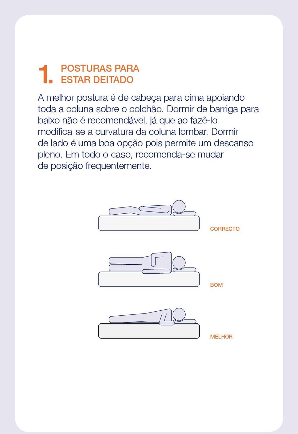 Dormir de barriga para baixo não é recomendável, já que ao fazê-lo modifica-se a curvatura