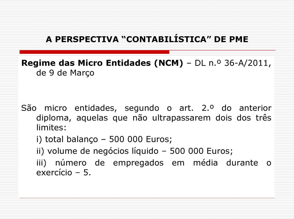 º do anterior diploma, aquelas que não ultrapassarem dois dos três limites: i) total