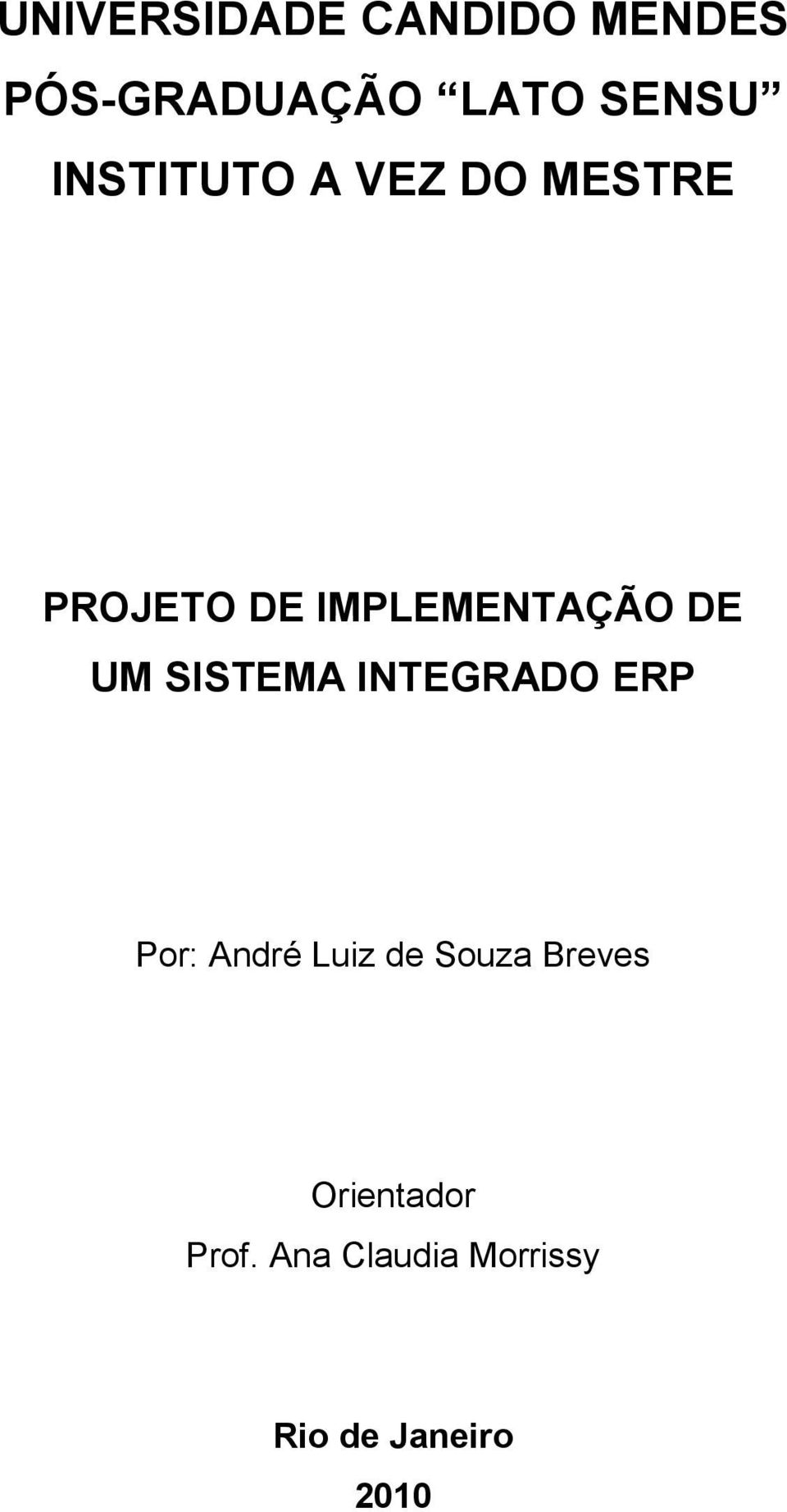 UM SISTEMA INTEGRADO ERP Por: André Luiz de Souza