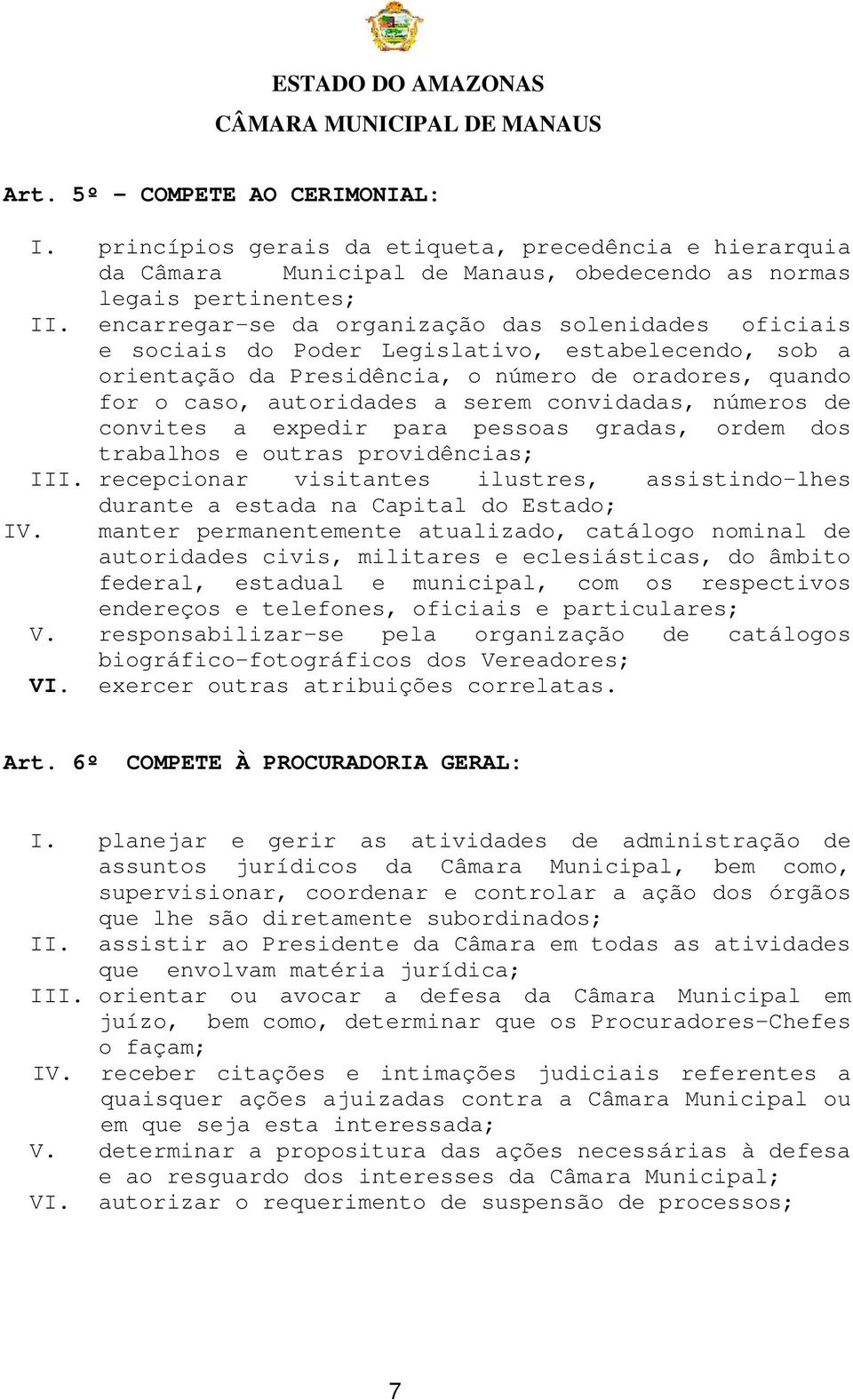 convidadas, números de convites a expedir para pessoas gradas, ordem dos trabalhos e outras providências; III.