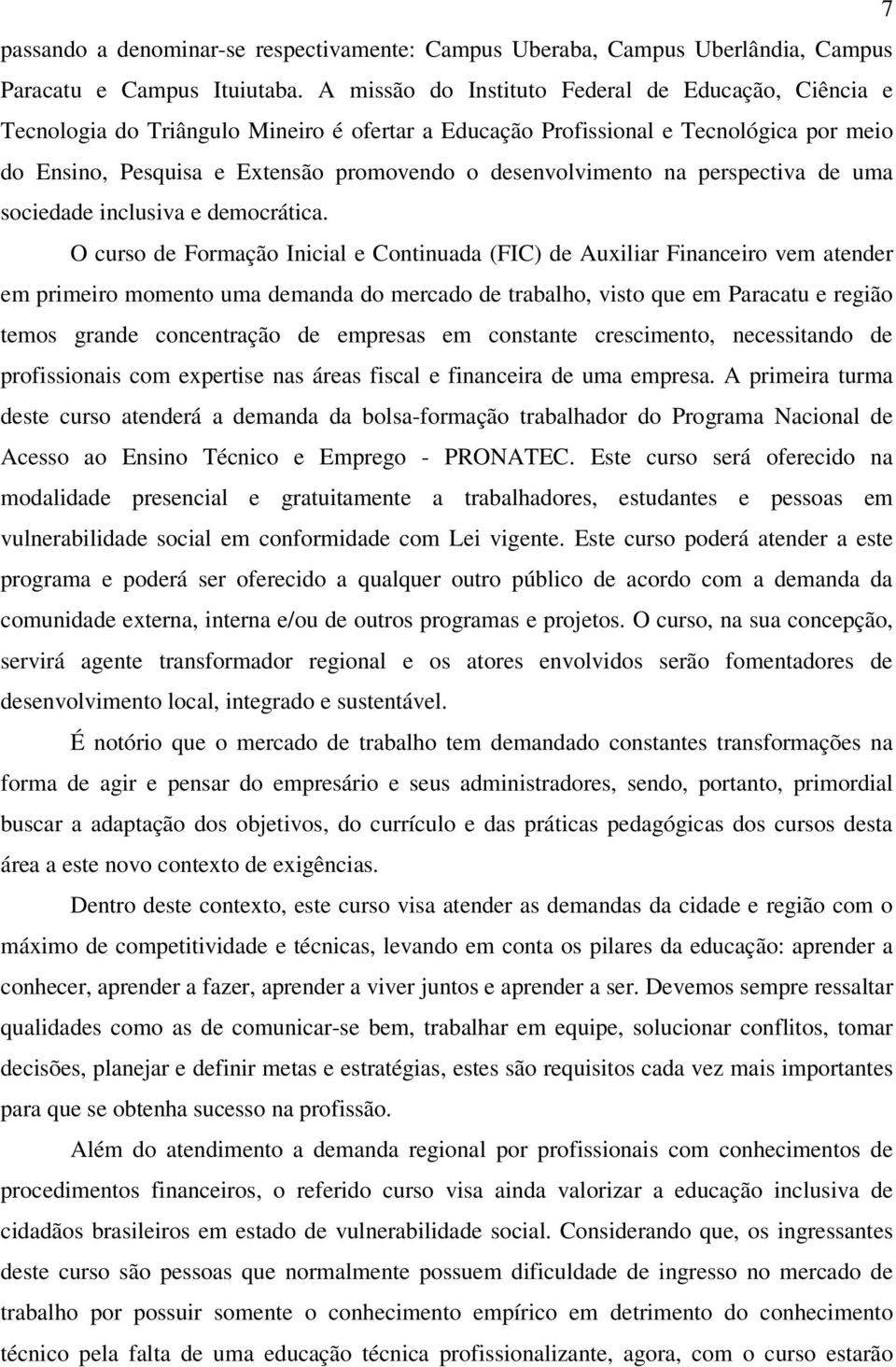 desenvolvimento na perspectiva de uma sociedade inclusiva e democrática.