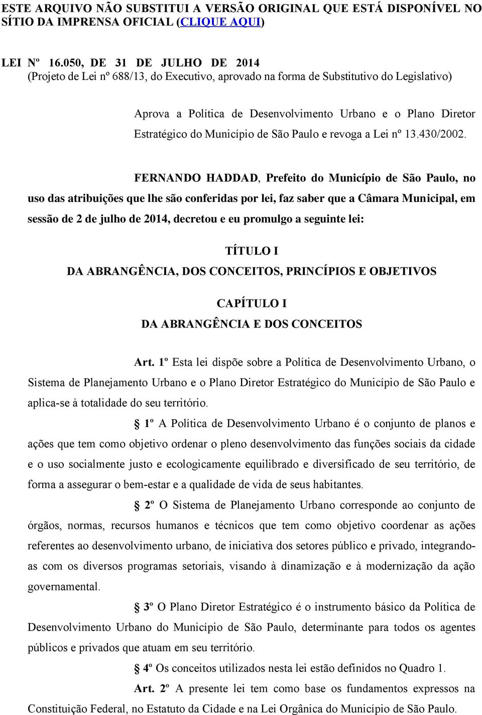 Município de São Paulo e revoga a Lei nº 13.430/2002.