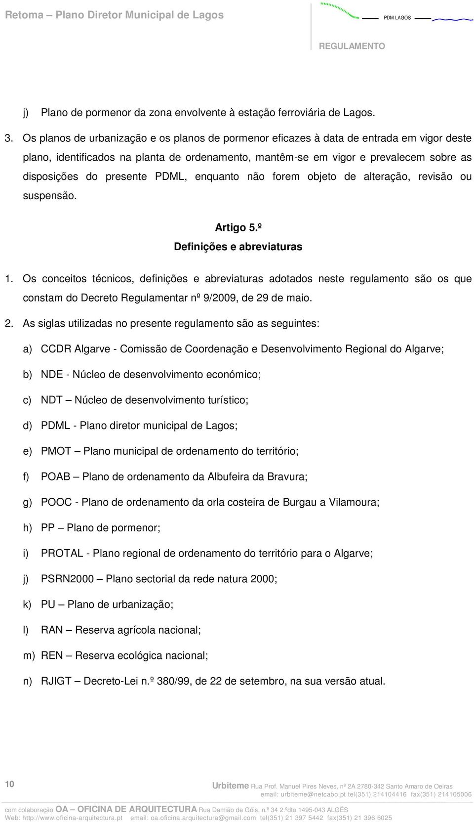 presente PDML, enquanto não forem objeto de alteração, revisão ou suspensão. Artigo 5.º Definições e abreviaturas 1.