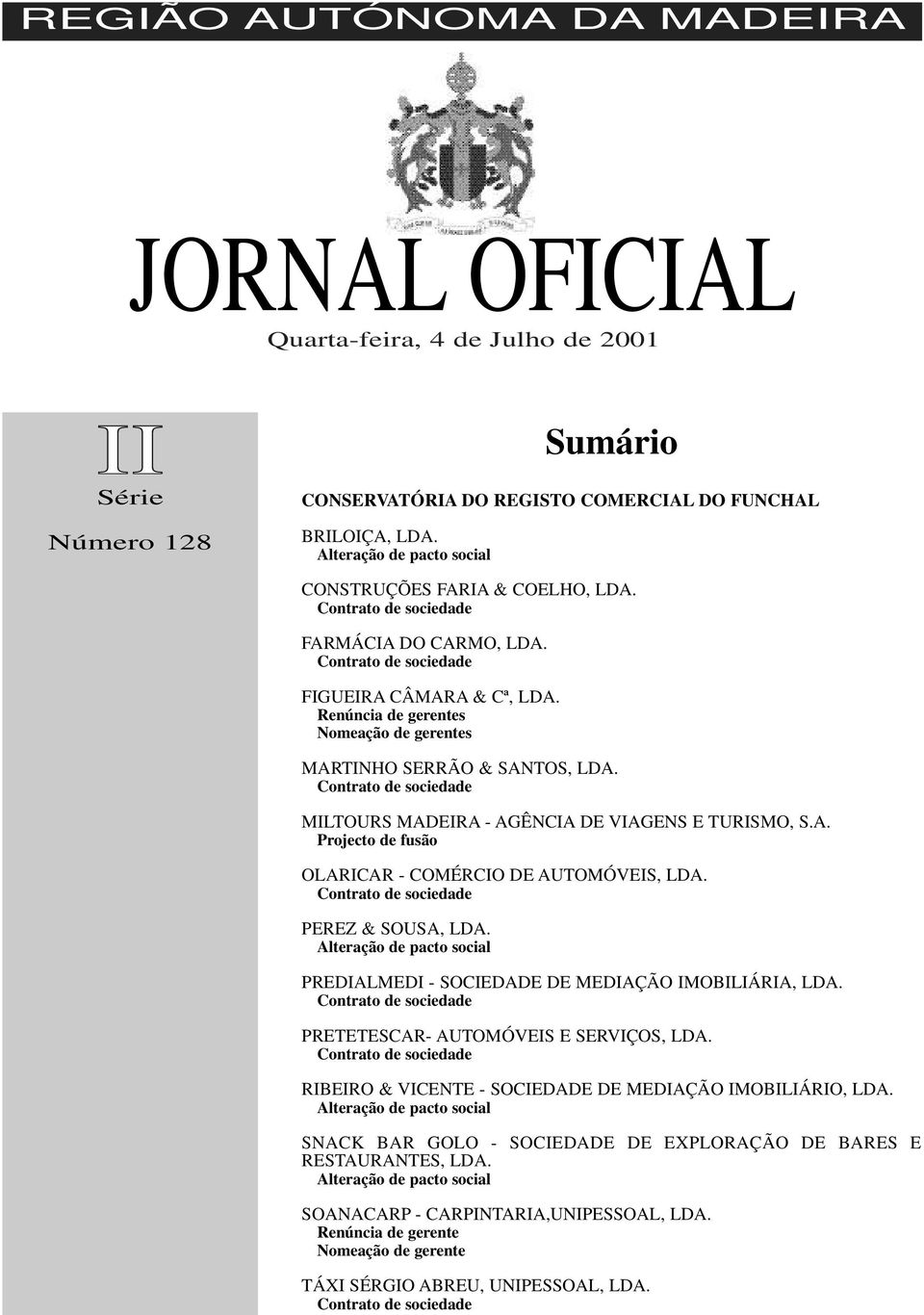 MILTOURS MADEIRA - AGÊNCIA DE VIAGENS E TURISMO, S.A. Projecto de fusão OLARICAR - COMÉRCIO DE AUTOMÓVEIS, LDA. PEREZ & SOUSA, LDA.