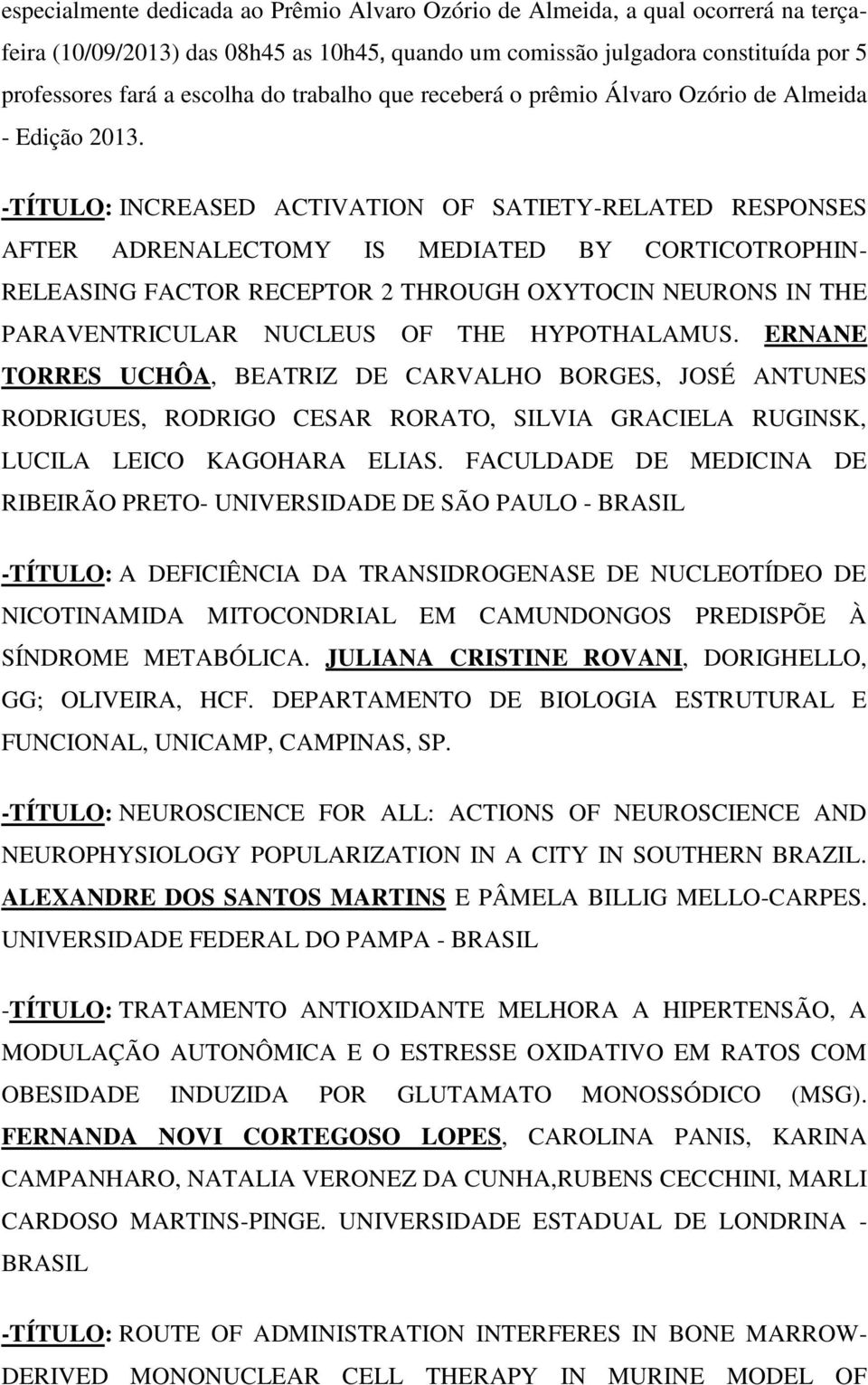 -TÍTULO: INCREASED ACTIVATION OF SATIETY-RELATED RESPONSES AFTER ADRENALECTOMY IS MEDIATED BY CORTICOTROPHIN- RELEASING FACTOR RECEPTOR 2 THROUGH OXYTOCIN NEURONS IN THE PARAVENTRICULAR NUCLEUS OF