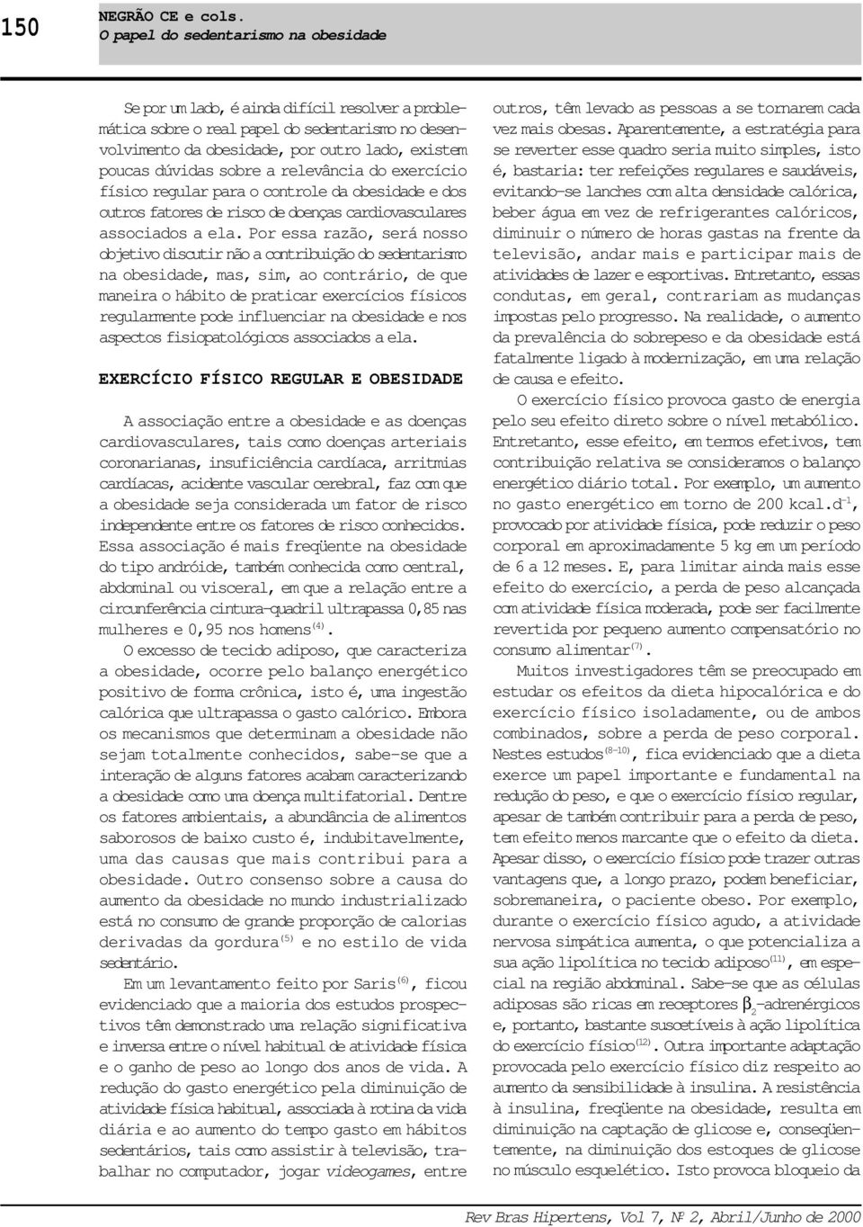 físico regular para o controle da obesidade e dos outros fatores de risco de doenças cardiovasculares associados a ela.